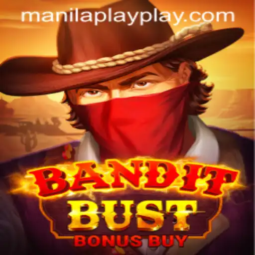 Unleash Your Inner Outlaw with BanditBustBonusBuy - The Ultimate Gaming Experience Featuring ManilaPlay