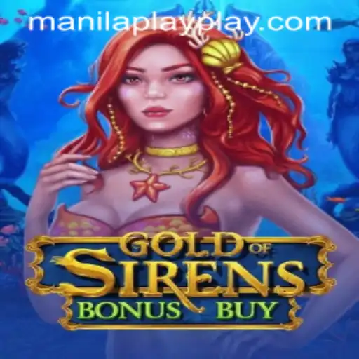 Exploring GoldofSirensBonusBuy: A Thrilling Dive into Gaming Adventure with ManilaPlay